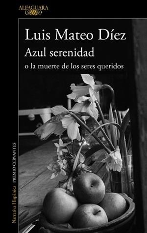 AZUL SERENIDAD O LA MUERTE DE LOS SERES | 9788420406183 | DIEZ RODRIGUEZ, LUIS MATEO