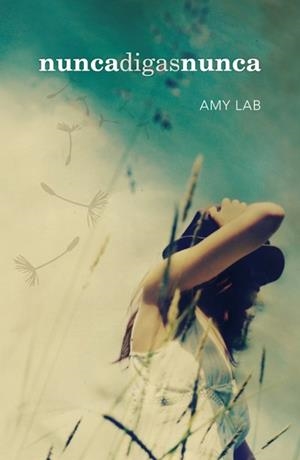 NUNCA DIGAS NUNCA | 9788420412764 | LAB, AMY