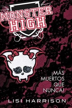 MONSTER HIGH. ¡MAS MUERTOS QUE NUNCA! | 9788420400716 | LISI HARRISON