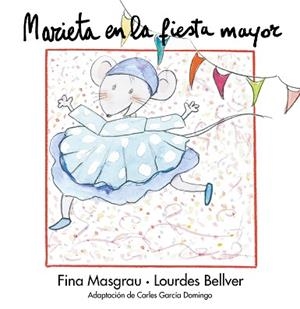 MARIETA EN LA FIESTA MAYOR | 9788481314762 | MASGRAU, FINA / BELLVER, LOURDES