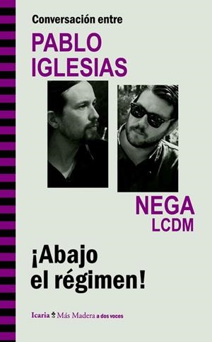 CONVERSACIÓN ENTRE PABLO IGLESIAS Y NEGA LCDM. ¡ABAJO EL RÉGIMEN! | 9788498885439 | IGLESIAS TURRIÓN, PABLO/ROMERO LAULLÓN, RICARDO