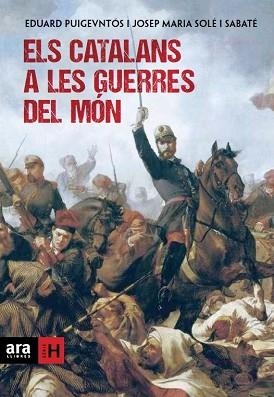 ELS CATALANS A LES GUERRES DEL MÓN | 9788415642169 | PUIGVENTÓS I LÓPEZ, EDUARD/SOLÉ I SABATÉ, JOSEP MARIA
