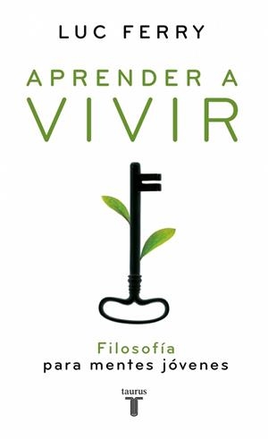 APRENDER A VIVIR : FILOSOFIA PARA LAS NUEVAS GENERACIONES | 9788430606276 | FERRY, LUC (1951- )