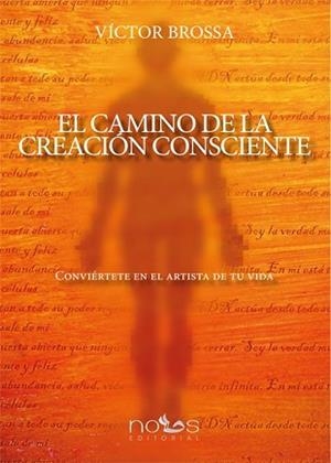 EL CAMINO DE LA CREACIÓN CONSCIENTE | 9788494217036 | BROSSA, VICTOR
