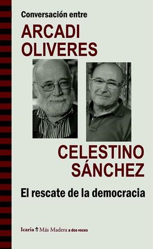 CONVERSACIÓN ENTRE ARCADI OLIVRES Y CELESTINO SÁNCHEZ. EL RESCATE DE LA DEMOCRAC | 9788498885453 | OLIVERES I BOADELLA, ARCADI/SÁNCHEZ RAMOS, CELESTINO ANDRÉS