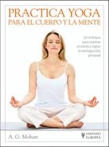 PRACTICA YOGA PARA EL CUERPO Y LA MENTE | 9788425511806 | MOHAN, A. G.