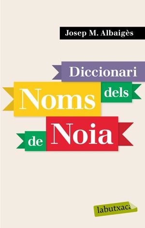 DICCIONARI DELS NOMS DE NOIA | 9788496863941 | JOSEP M. ALBAIGÈS
